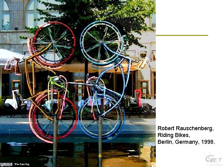Robert Rauschenberg, Riding Bikes, Berlin, Germany, 1998. Wiki Hans Bug 
