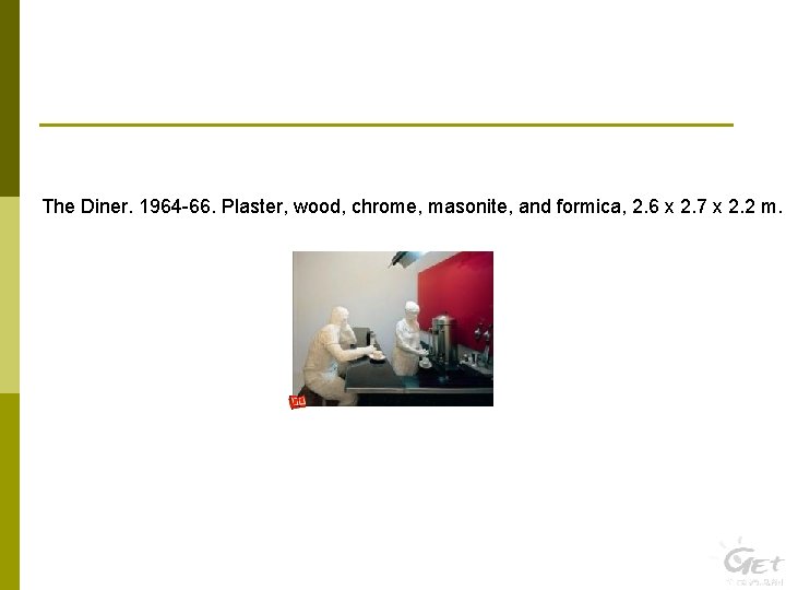 The Diner. 1964 -66. Plaster, wood, chrome, masonite, and formica, 2. 6 x 2.