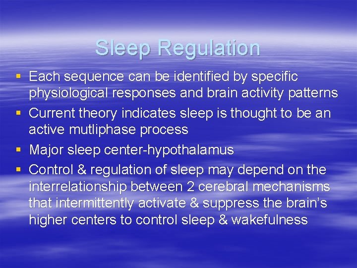 Sleep Regulation § Each sequence can be identified by specific physiological responses and brain