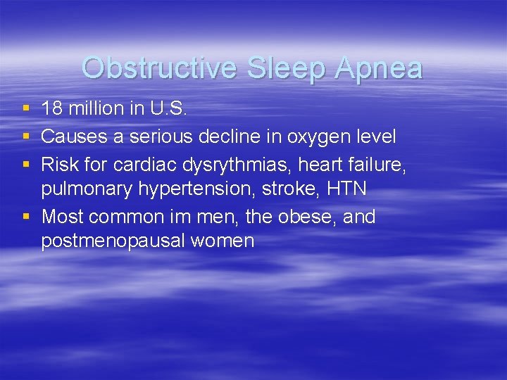Obstructive Sleep Apnea § § § 18 million in U. S. Causes a serious