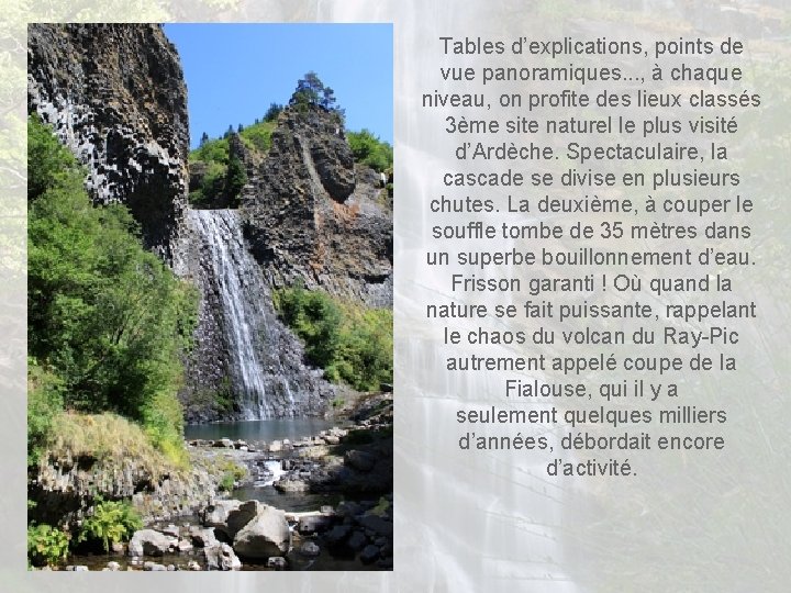 Tables d’explications, points de vue panoramiques. . . , à chaque niveau, on profite