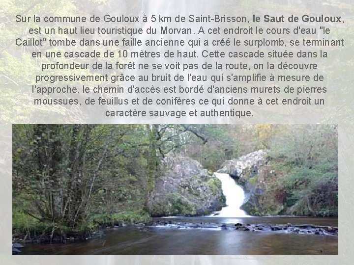 Sur la commune de Gouloux à 5 km de Saint-Brisson, le Saut de Gouloux,