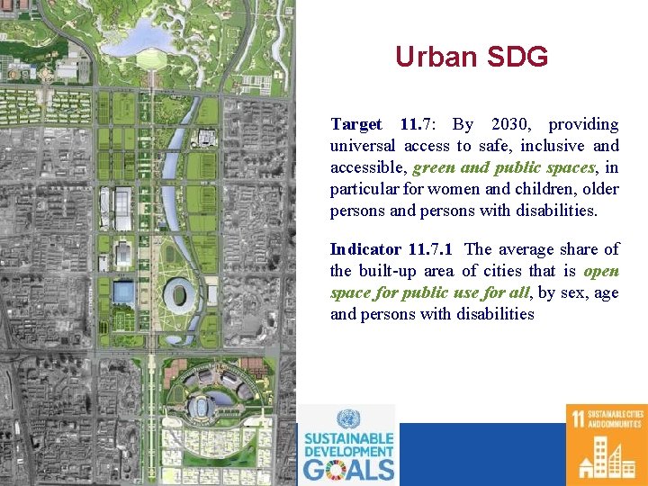 Urban SDG Target 11. 7: By 2030, providing universal access to safe, inclusive and
