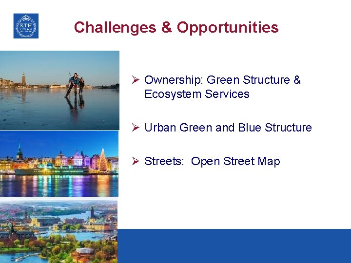 Challenges & Opportunities Ø Ownership: Green Structure & Ecosystem Services Ø Urban Green and