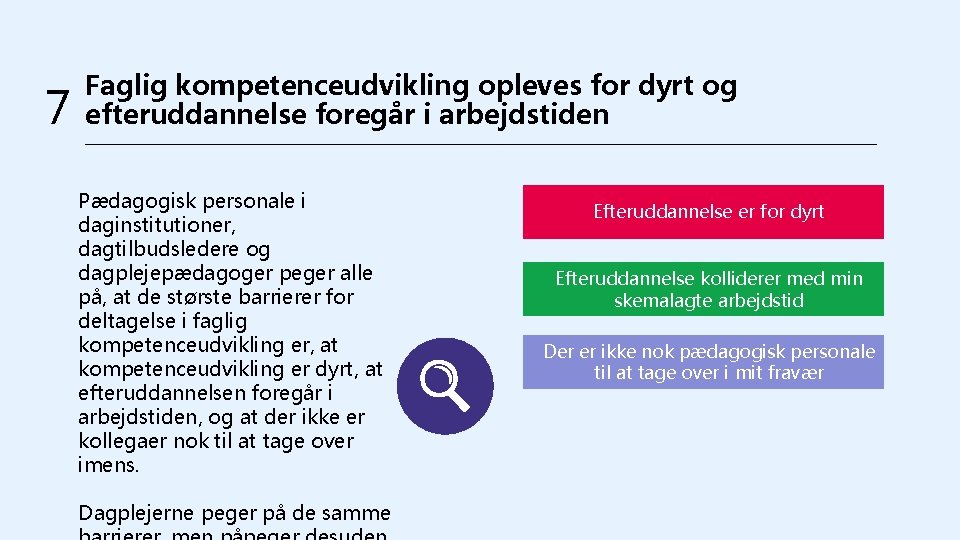 7 Faglig kompetenceudvikling opleves for dyrt og efteruddannelse foregår i arbejdstiden Pædagogisk personale i