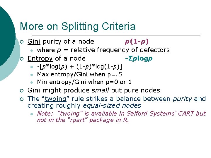 More on Splitting Criteria ¡ ¡ Gini purity of a node p(1 -p) l