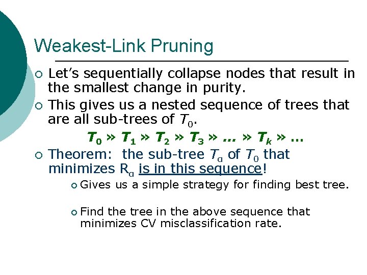 Weakest-Link Pruning ¡ ¡ ¡ Let’s sequentially collapse nodes that result in the smallest
