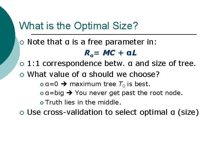 What is the Optimal Size? ¡ ¡ ¡ Note that α is a free