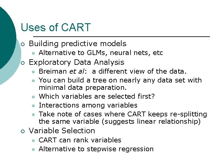 Uses of CART ¡ Building predictive models l ¡ Exploratory Data Analysis l l