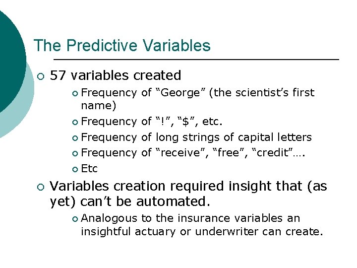 The Predictive Variables ¡ 57 variables created Frequency name) ¡ Frequency ¡ Etc ¡