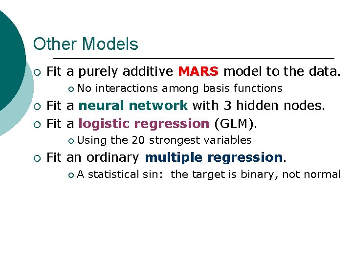 Other Models ¡ Fit a purely additive MARS model to the data. ¡ ¡
