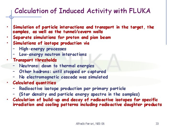 Calculation of Induced Activity with FLUKA • • • Simulation of particle interactions and