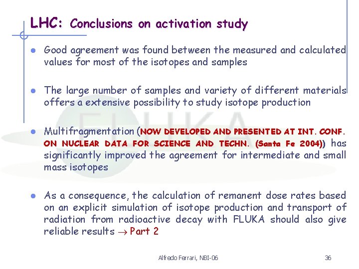 LHC: Conclusions on activation study l Good agreement was found between the measured and