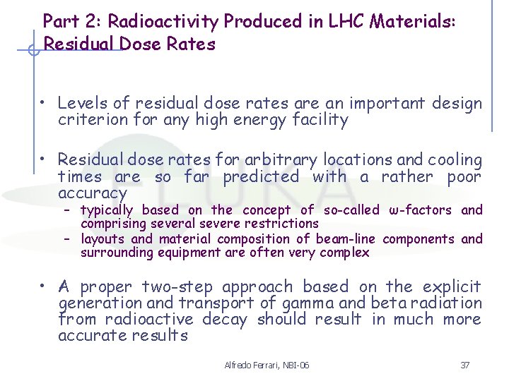 Part 2: Radioactivity Produced in LHC Materials: Residual Dose Rates • Levels of residual