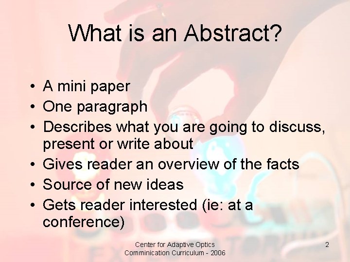 What is an Abstract? • A mini paper • One paragraph • Describes what