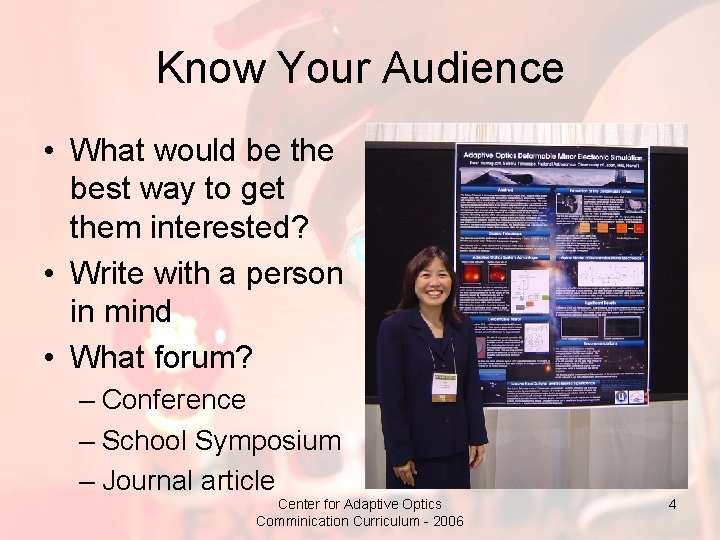 Know Your Audience • What would be the best way to get them interested?