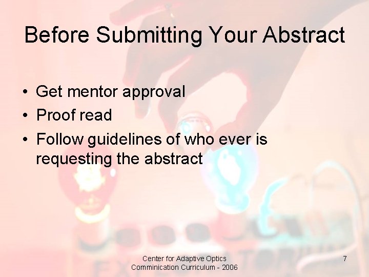 Before Submitting Your Abstract • Get mentor approval • Proof read • Follow guidelines