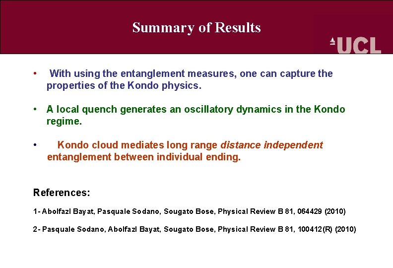 Summary of Results • With using the entanglement measures, one can capture the properties