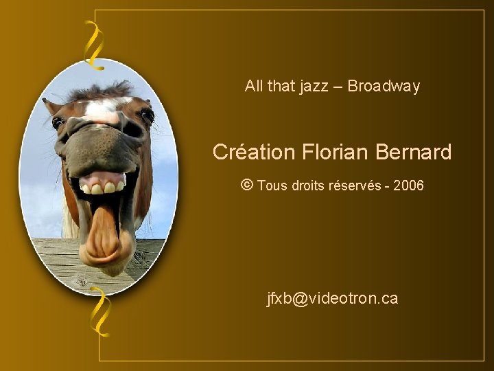 All that jazz – Broadway Création Florian Bernard © Tous droits réservés - 2006