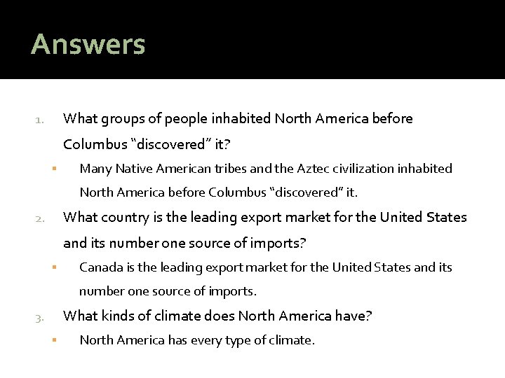 Answers What groups of people inhabited North America before 1. Columbus “discovered” it? Many