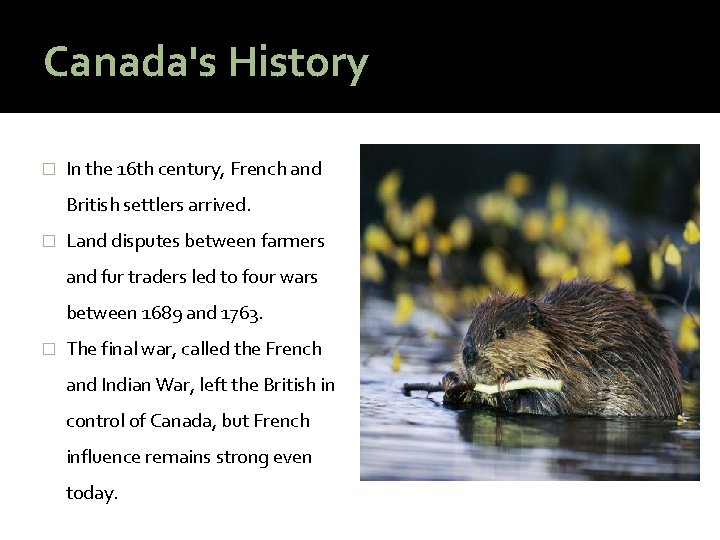 Canada's History � In the 16 th century, French and British settlers arrived. �