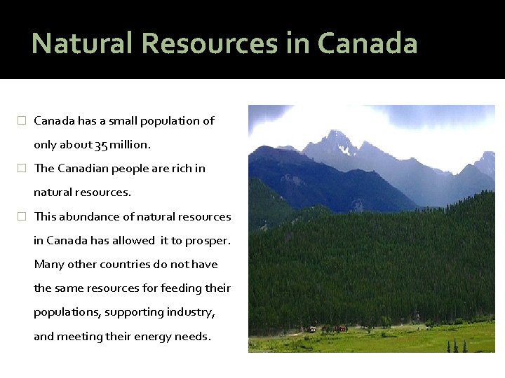Natural Resources in Canada � Canada has a small population of only about 35