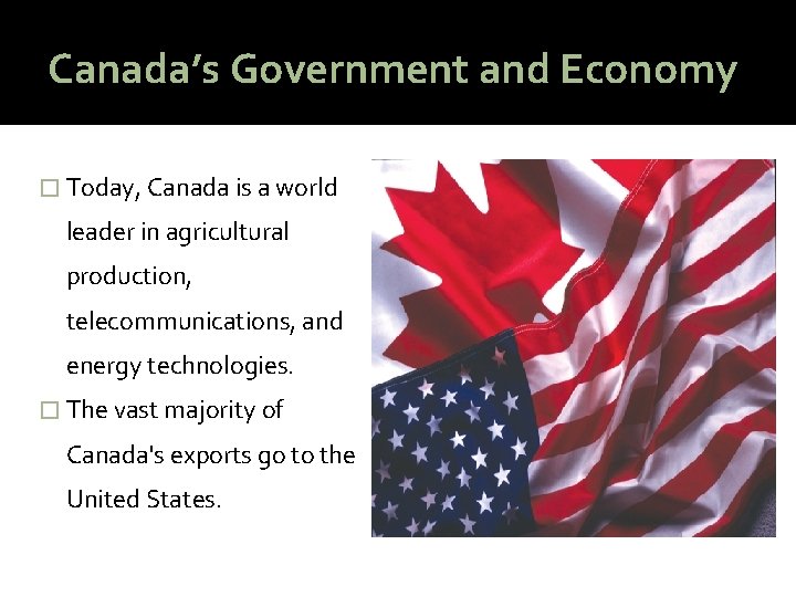 Canada’s Government and Economy � Today, Canada is a world leader in agricultural production,