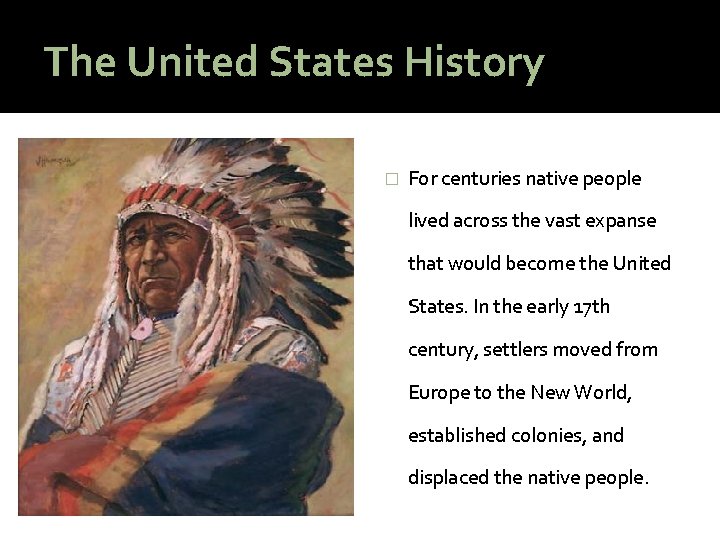The United States History � For centuries native people lived across the vast expanse
