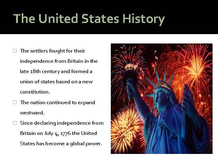 The United States History � The settlers fought for their independence from Britain in