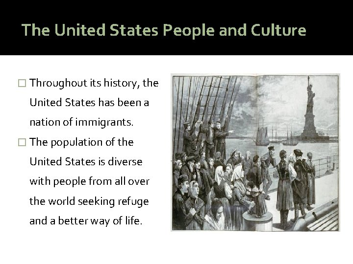 The United States People and Culture � Throughout its history, the United States has