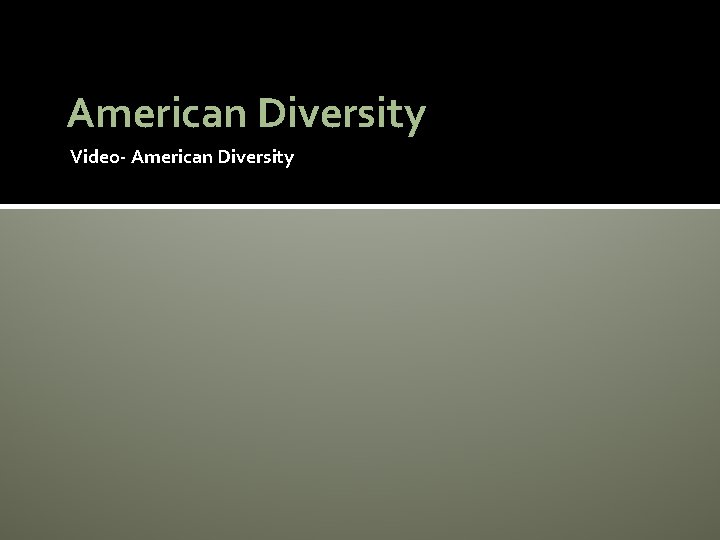 American Diversity Video- American Diversity 