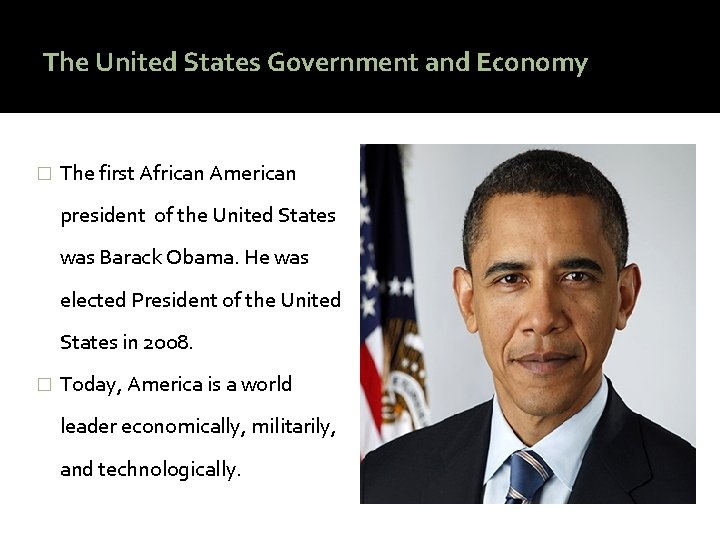 The United States Government and Economy � The first African American president of the