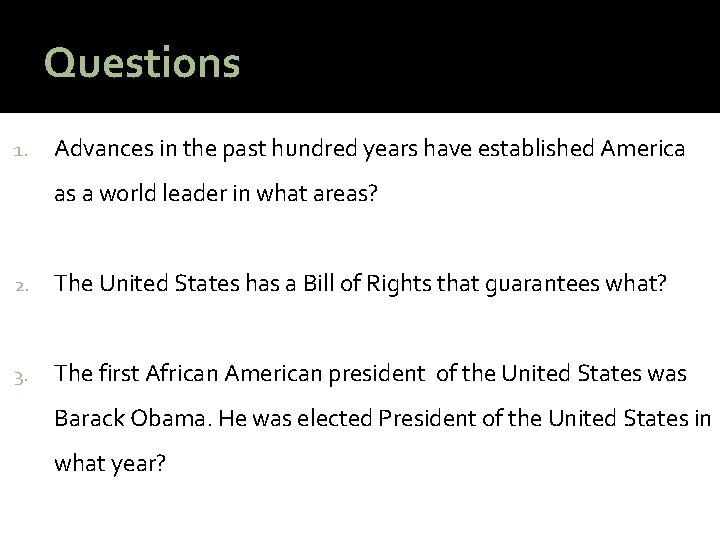 Questions 1. Advances in the past hundred years have established America as a world