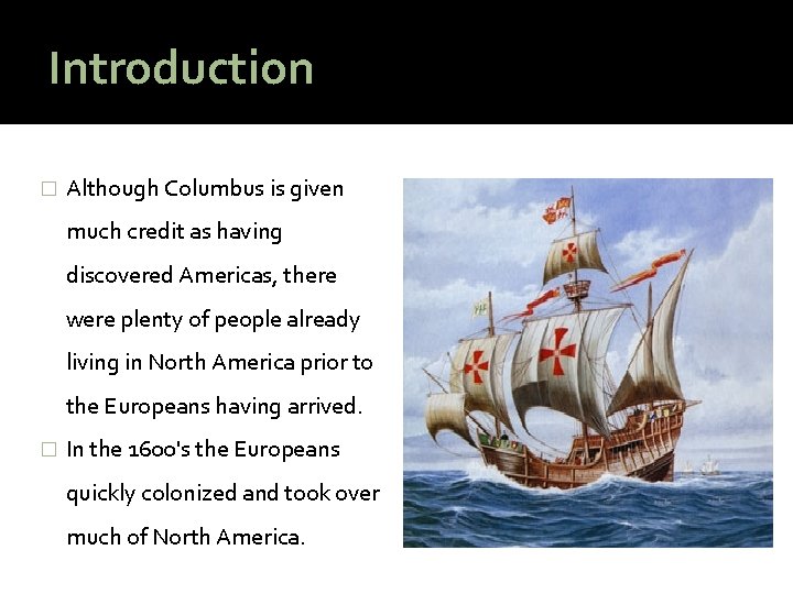 Introduction � Although Columbus is given much credit as having discovered Americas, there were