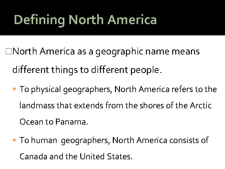 Defining North America �North America as a geographic name means different things to different