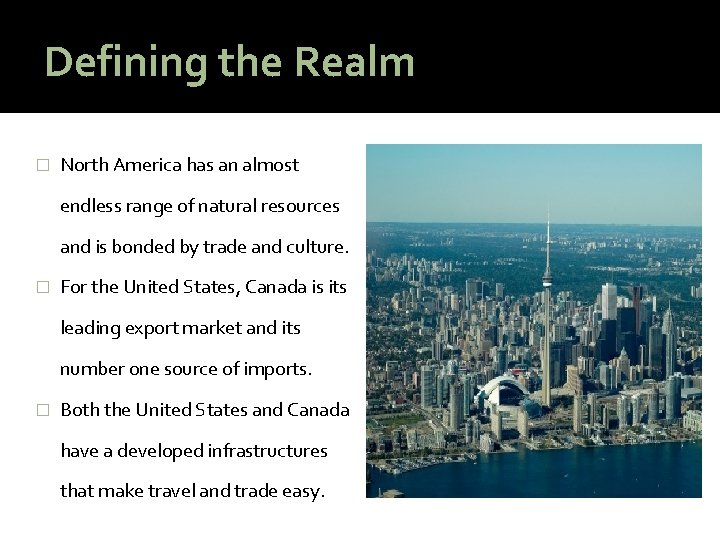 Defining the Realm � North America has an almost endless range of natural resources