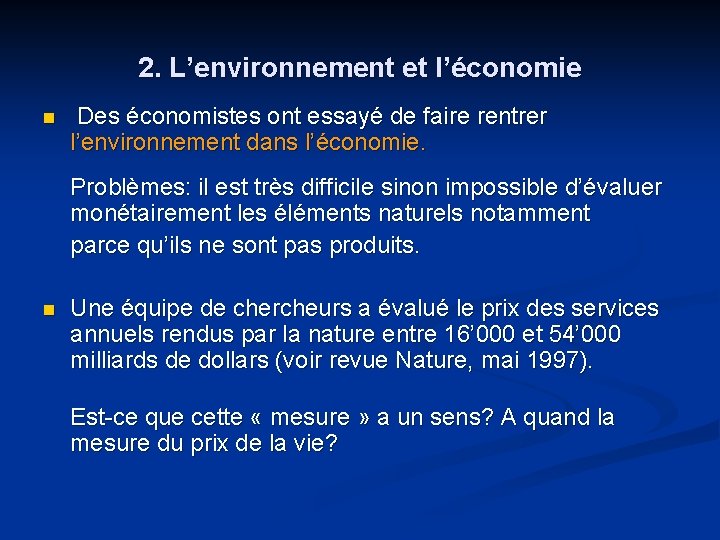 2. L’environnement et l’économie n Des économistes ont essayé de faire rentrer l’environnement dans