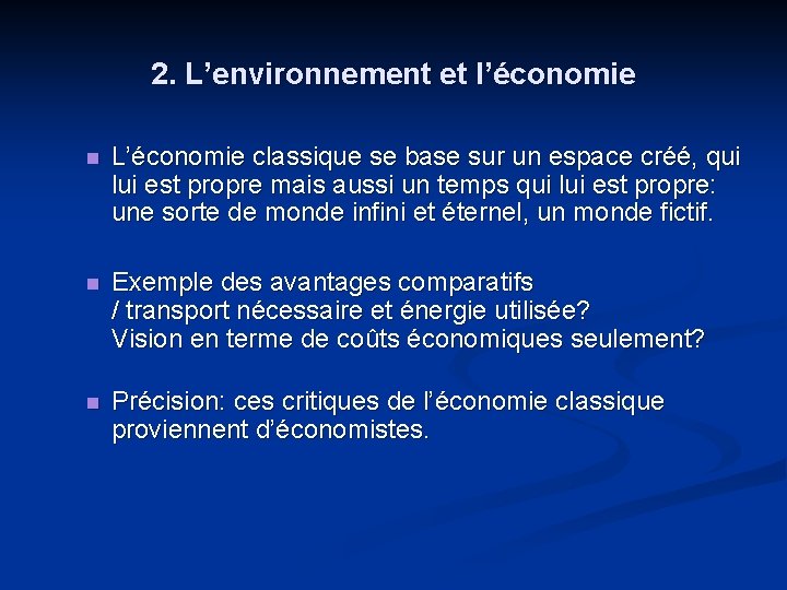2. L’environnement et l’économie n L’économie classique se base sur un espace créé, qui