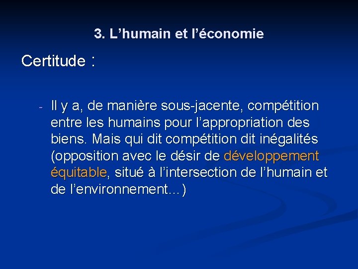 3. L’humain et l’économie Certitude : - Il y a, de manière sous-jacente, compétition