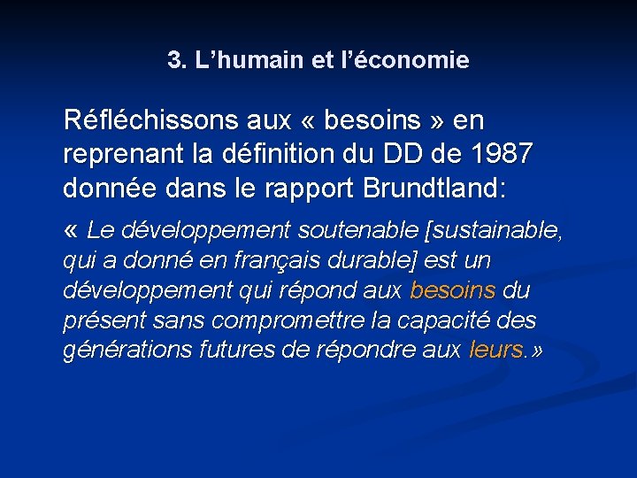 3. L’humain et l’économie Réfléchissons aux « besoins » en reprenant la définition du