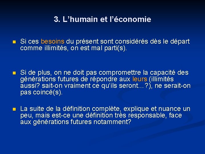 3. L’humain et l’économie n Si ces besoins du présent sont considérés dès le