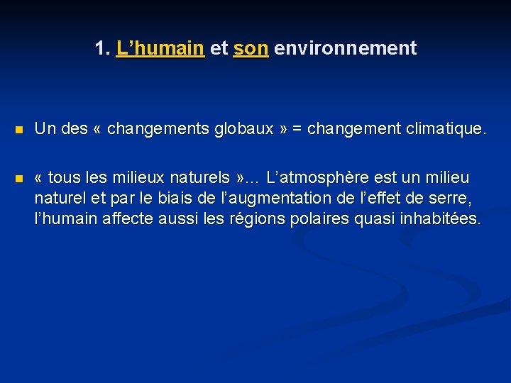 1. L’humain et son environnement n Un des « changements globaux » = changement