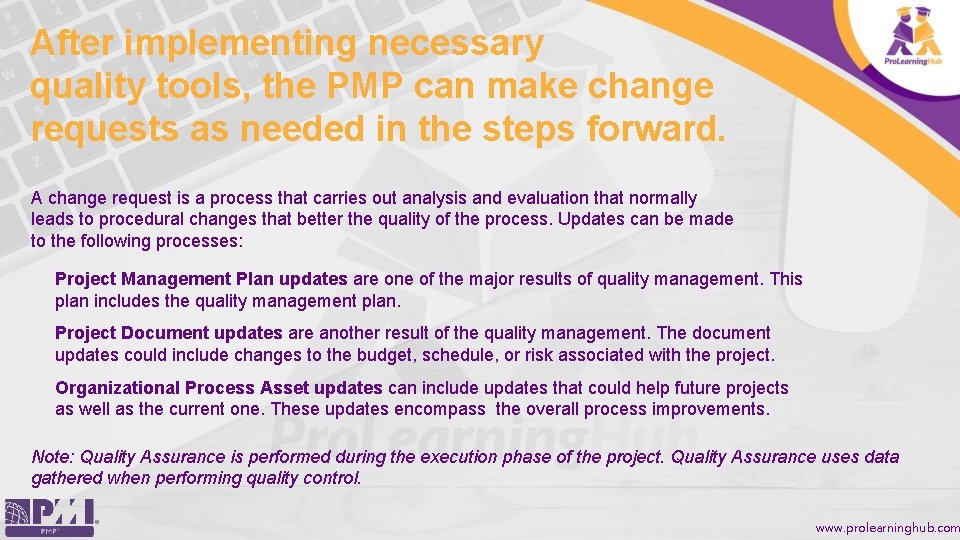 After implementing necessary quality tools, the PMP can make change requests as needed in