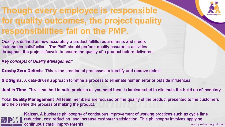 Though every employee is responsible for quality outcomes, the project quality responsibilities fall on