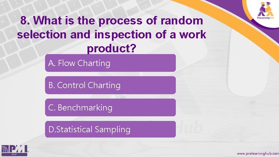 8. What is the process of random selection and inspection of a work product?