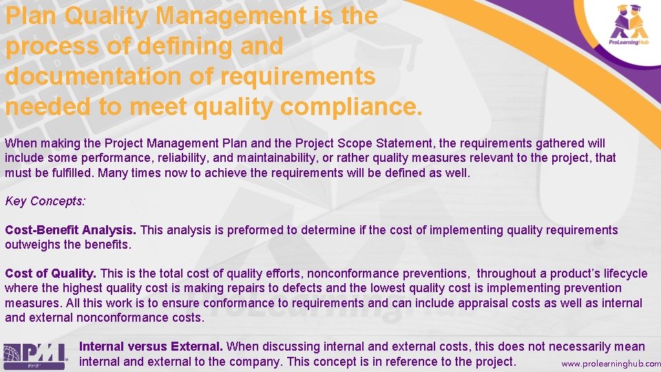 Plan Quality Management is the process of defining and documentation of requirements needed to