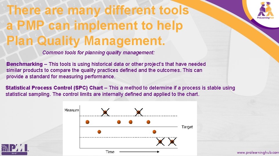 There are many different tools a PMP can implement to help Plan Quality Management.