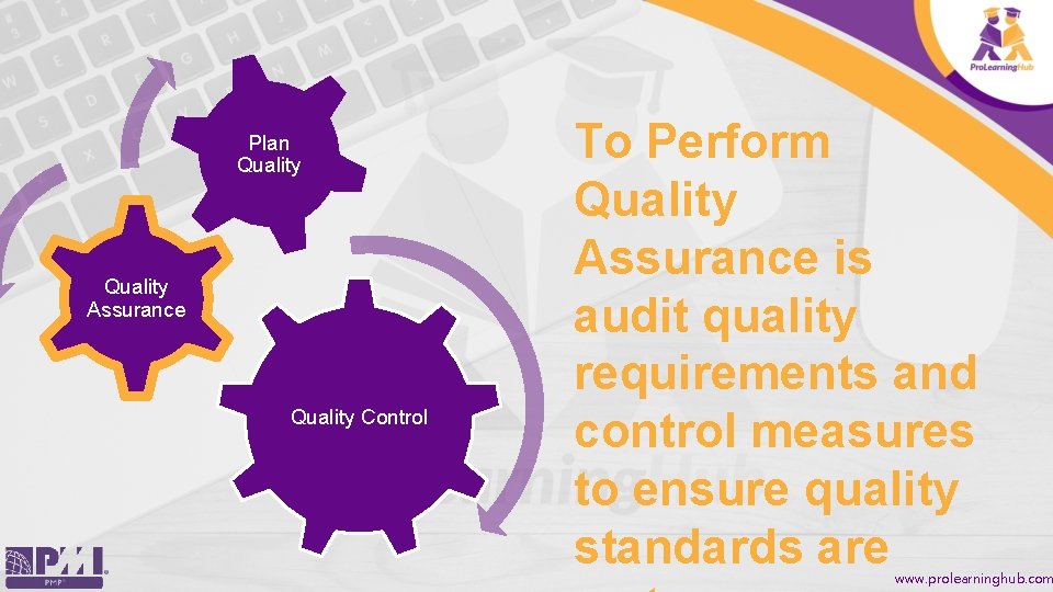 Plan Quality Assurance Quality Control To Perform Quality Assurance is audit quality requirements and