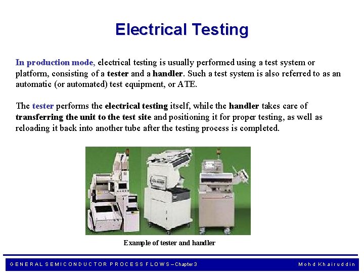 Electrical Testing In production mode, electrical testing is usually performed using a test system