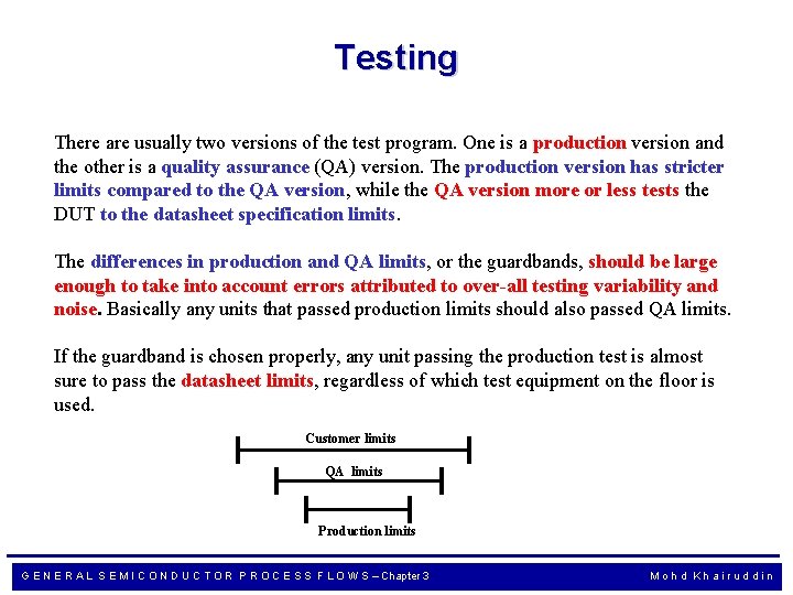 Testing There are usually two versions of the test program. One is a production